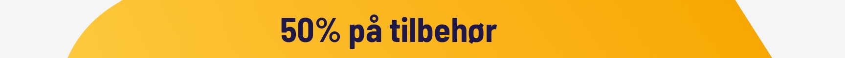 50 % på tilbehør