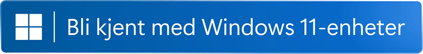 Bli kjent med Windows 11-enheter