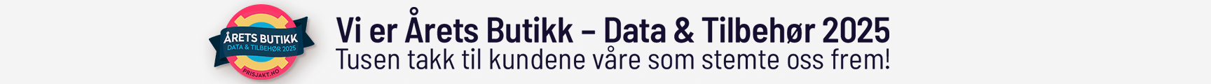 Vi er Årets Butikk - Data & tilbehør 2025! Tusen takk til kundene våre som stemte oss frem!