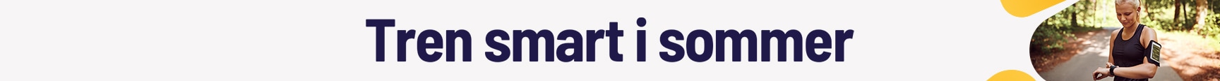 Tren smart i sommer